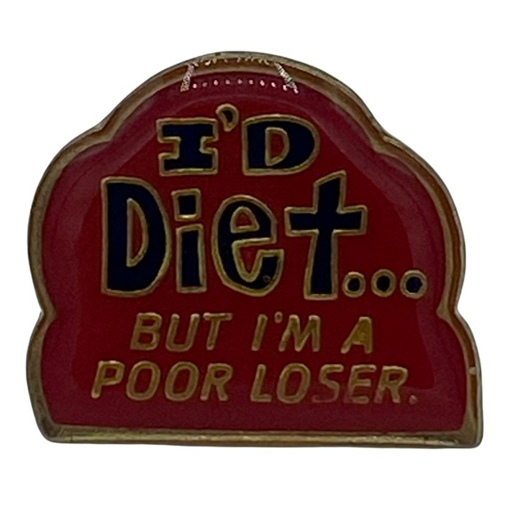 Vintage Jewelry - Vintage 80s I’d Diet But I’m A Poor Loser Enamel Pin